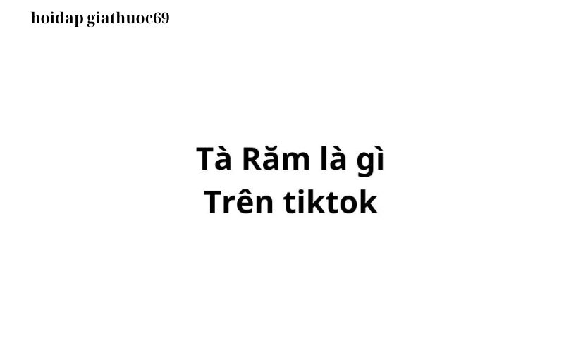 Tà răm là gì trên TikTok?